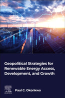 Geopolitical Strategies for Renewable Energy Access, Development, and Growth-9780443314209