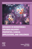 Advances in Biomaterials for Drug Delivery: Properties, Clinical Applications, and Challenges-9780443316043
