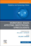 The Obstetrics and Gynecology Workforce: Challenges and Strategies, An Issue of Obstetrics and Gynecology Clinics of North America : Volume 52-4-9780443317323