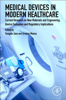 Medical Devices in Modern Healthcare : Current Research on New Materials and Engineering, Device Evaluation and Regulatory Implications-9780443328282