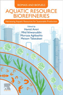 Aquatic Resource Biorefineries : Harnessing Aquatic Resources for Sustainable Production-9780443330346