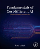 Fundamentals of Cost-Efficient AI : In Healthcare and Biomedicine-9780443333620