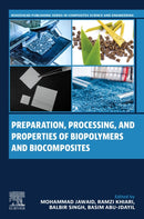Preparation, Processing, and Properties of Biopolymers and Biocomposites-9780443333934