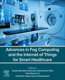 Advances in Fog Computing and the Internet of Things for Smart Healthcare-9780443334412