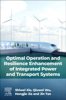 Optimal Operation and Resilience Enhancement of Integrated Power and Transport Systems-9780443336713