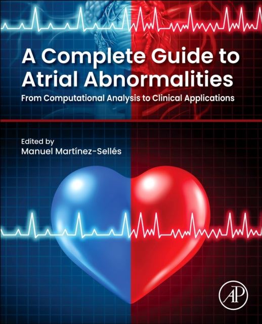 A Complete Guide to Atrial Abnormalities : From Computational Analysis to Clinical Applications-9780443342608
