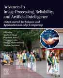Advances in Image Processing, Reliability, and Artificial Intelligence : Data Centred-Techniques and Applications in Edge Computing-9780443342660