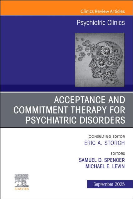 Acceptance and Commitment Therapy for Psychiatric Disorders, An Issue of Psychiatric Clinics of North America : Volume 48-3-9780443343384