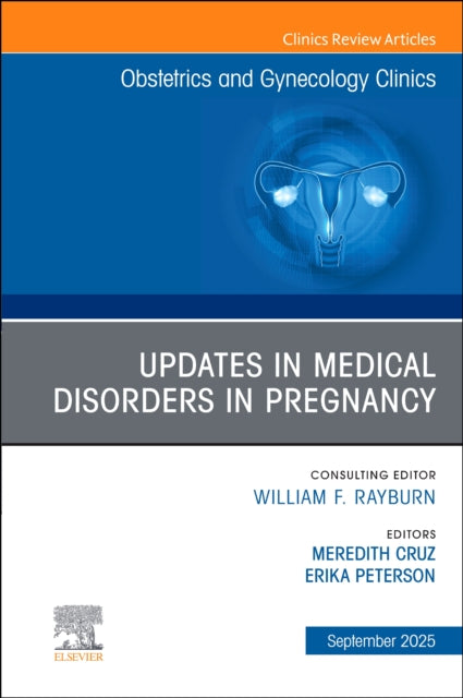 Updates in Medical Disorders in Pregnancy, An Issue of Obstetrics and Gynecology Clinics of North America