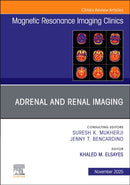 Adrenal and Renal Imaging, An Issue of Magnetic Resonance Imaging Clinics of North America : Volume 33-4-9780443346132