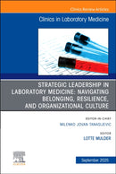 Strategic Leadership in Laboratory Medicine: Navigating Belonging, Resilience, and Organizational Culture, An Issue of the Clinics in Laboratory Medicine : Volume 45-3-9780443346637