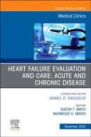 Heart Failure Evaluation and Care: Acute and Chronic Disease, An Issue of Medical Clinics of North America : Volume 109-6-9780443347375