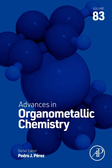 Advances in Organometallic Chemistry : Volume 83-9780443347412