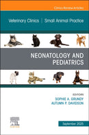 Neonatology and Pediatrics, An Issue of Veterinary Clinics of North America: Small Animal Practice