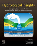 Hydrological Insights : Synergizing Groundwater Models, Remote Sensing, and AI for Water Sustainability-9780443363948