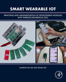 Smart Wearable IoT : Principles and Implementation of Development Modules with Wireless Biomedical SOC-9780443367007