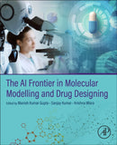 The AI Frontier in Molecular Modelling and Drug Designing-9780443403385