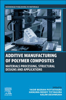 Additive Manufacturing of Polymer Composites : Materials Processing, Structural Designs and Applications-9780443405471