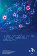 Neuromorphic Computing for Brain Computer Interfaces : Enhanced Synergies in Mind and Machine-9780443415944