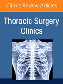 Quality in Thoracic Surgery, An Issue of Thoracic Surgery Clinics