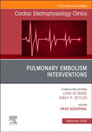 Pulmonary Embolism Interventions, An Issue of Cardiac Electrophysiology Clinics : Volume 17-3-9780443429439