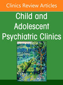 Substance Use and Addiction in Adolescents, An Issue of Child and Adolescent Psychiatric Clinics of North America