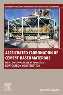 Accelerated Carbonation of Cement-Based Materials : Utilizing Waste Heat Towards Low-Carbon Construction-9780443439568