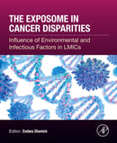 The Exposome in Cancer Disparities : Influence of Environmental and Infectious Factors in LMICs-9780443443220