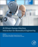AI-Driven Human-Machine Interaction for Biomedical Engineering : Concepts, Applications, and Methodologies-9780443446382