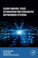 Event-Driven State Estimation for Stochastic Networked Systems-9780443450143