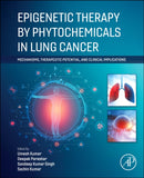 Epigenetic Therapy by Phytochemicals in Lung Cancer : Mechanisms, Therapeutic Potential, and Clinical Implications-9780443451461