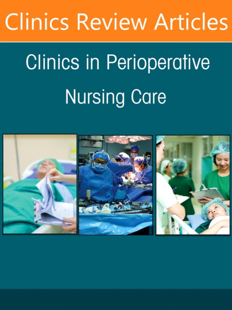 Surgical Infection Prevention, An issue of Clinics in Perioperative Nursing Care
