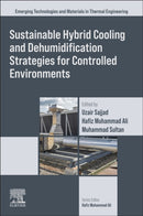 Sustainable Hybrid Cooling and Dehumidification Strategies for Controlled Environments