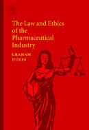 The Law and Ethics of the Pharmaceutical Industry-9780444518682