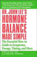 Dr John Lee's Hormone Balance Made Simple : The Essential How-to Guide to Symptoms, Dosage, Timing, and More-9780446694384