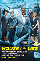 House Of Lies : How Management Consultants Steal Your Watch and Then Tell You the Time-9780446696388