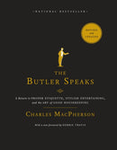 The Butler Speaks : A Return to Proper Etiquette, Stylish Entertaining, and the Art of Good Housekeeping-9780449015933