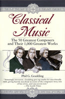 Classical Music : The 50 Greatest Composers and Their 1,000 Greatest Works-9780449910429