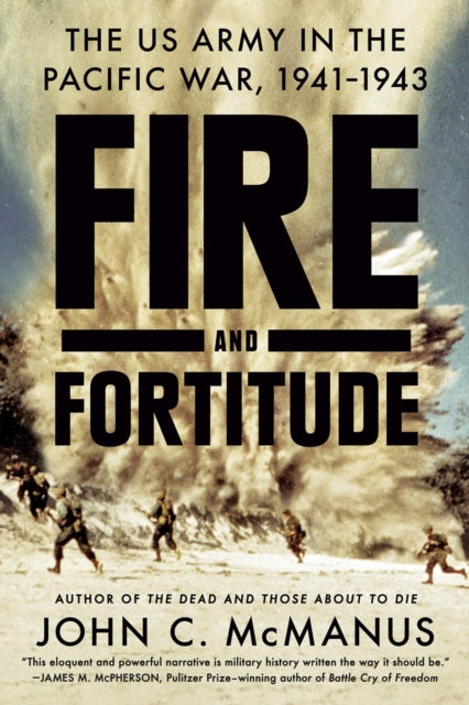 Fire And Fortitude : The US Army in the Pacific War, 1941-1943-9780451475053