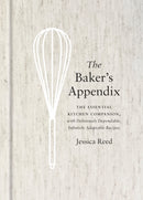The Baker's Appendix : The Essential Kitchen Companion, with Deliciously Dependable, Infinitely Adaptable Recipes: A Baking Book-9780451495747