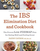The IBS Elimination Diet and Cookbook : The Proven Low-FODMAP Plan for Eating Well and Feeling Great-9780451497727