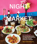 Night + Market : Delicious Thai Food to Facilitate Drinking and Fun-Having Amongst Friends A Cookbook-9780451497871