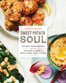 Sweet Potato Soul : 100 Easy Vegan Recipes for the Southern Flavors of Smoke, Sugar, Spice, and Soul-9780451498892