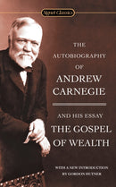 The Autobiography Of Andrew Carnegie And The Gospel Of Wealth-9780451530387