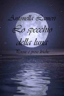Lo specchio della luna : Poesie e prose liriche-9780464020929