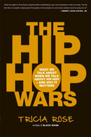 The Hip Hop Wars : What We Talk About When We Talk About Hip Hop--and Why It Matters-9780465008971