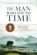 The Man Who Found Time : James Hutton and the Discovery of the Earth's Antiquity-9780465013371