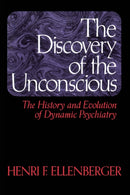 The Discovery Of The Unconscious : The History And Evolution Of Dynamic Psychiatry-9780465016730