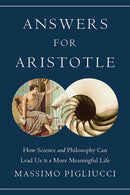 Answers for Aristotle : How Science and Philosophy Can Lead Us to A More Meaningful Life-9780465021383