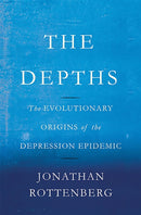 The Depths : The Evolutionary Origins of the Depression Epidemic-9780465022212